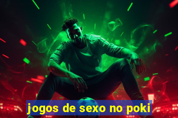 jogos de sexo no poki